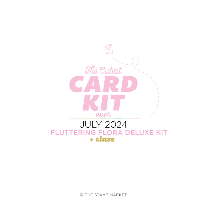 FLUTTERING FLORA JULY DELUXE KIT